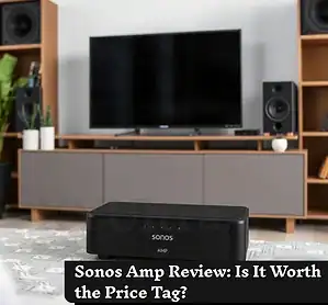 Sonos Amp Review Is It Worth the Price Tag