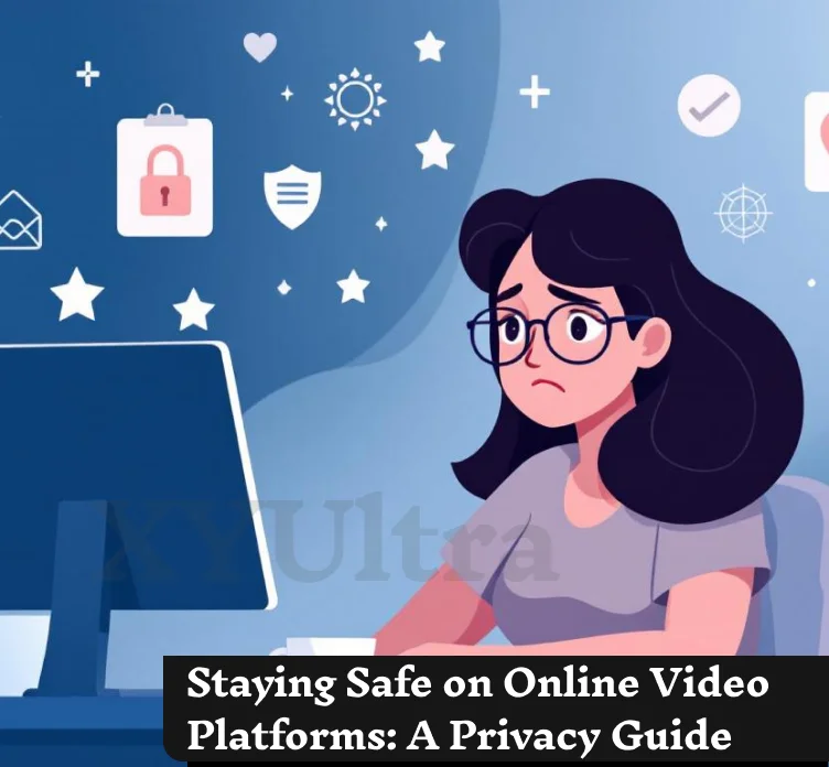 Staying Safe on Online Video Platforms: A Privacy Guide