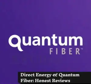 Direct Energy & Quantum Fiber Honest Reviews & Insights