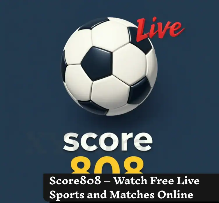 Score808 – Watch Free Live Sports and Matches Online