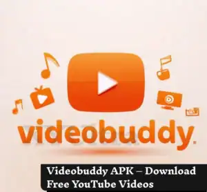 Videobuddy APK – Download Free YouTube Videos