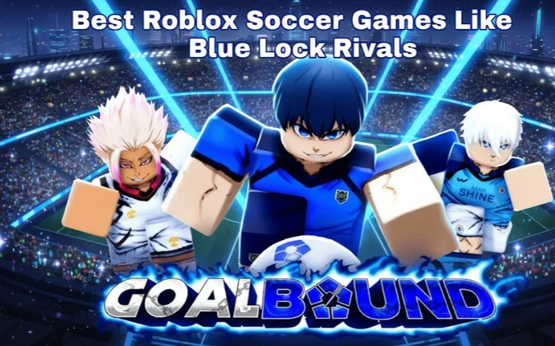 Best Roblox Soccer Games Like Blue Lock Rivals (Complete 2025 List)